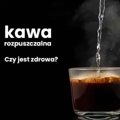 Kawa rozpuszczalna: Czy jest zdrowa? Ekspertka rozwiewa wątpliwości
