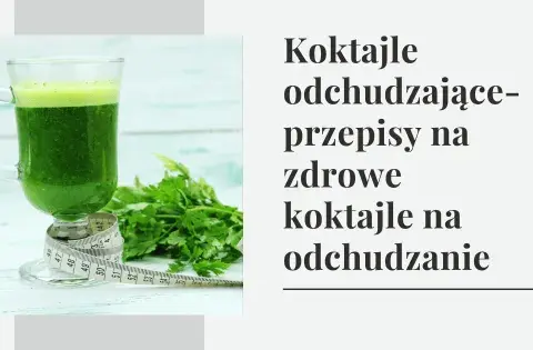 Koktajle na redukcję: schudnij bez głodu! Sprawdzone przepisy