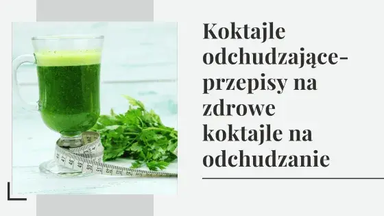Koktajle na redukcję: schudnij bez głodu! Sprawdzone przepisy